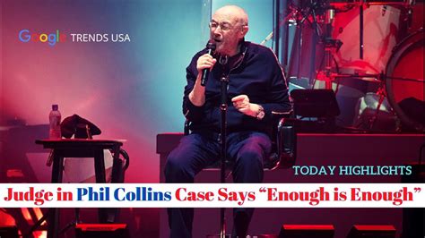 Judge in Phil Collins Case Says “Enough is Enough”.
